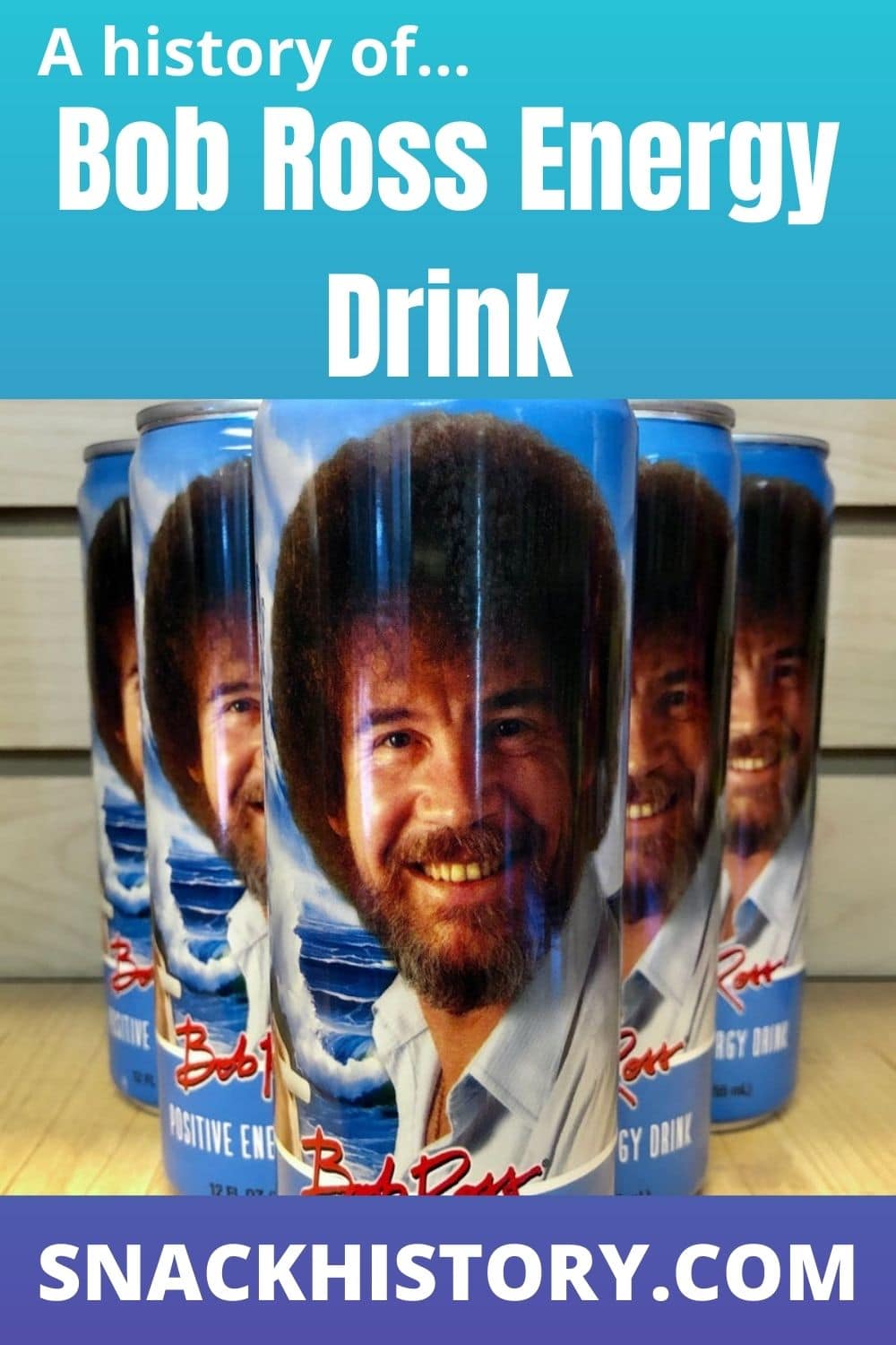 Bob Ross Energy Drink (History, Marketing & Pictures) Snack History