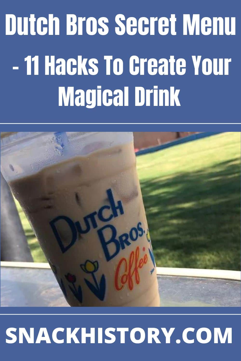 Dutch Bros Secret Menu - 11 Hacks To Create Your Magical Drink - Snack ...